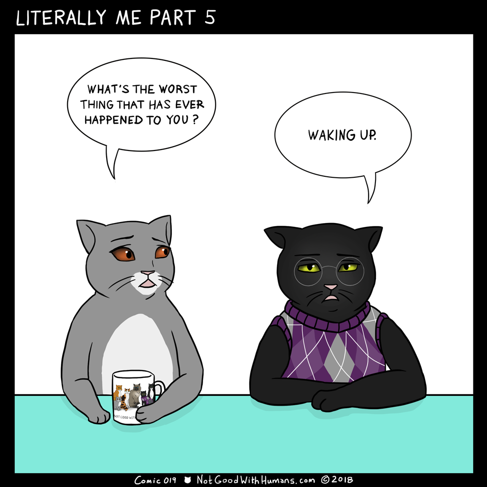 literally me part 5 not good with humans notgoodwithhumans introvert introverts cat cats ngwh